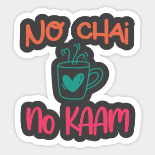 No Chai No Kaam Indian Graphic Tshirt for Chai lovers Sticker